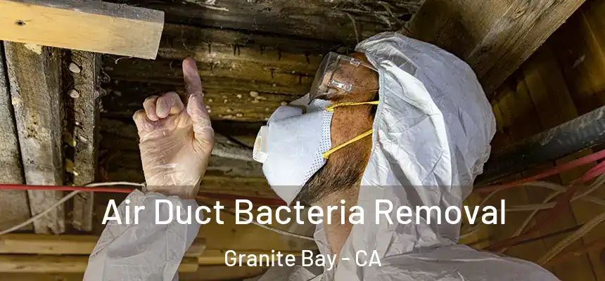  Air Duct Bacteria Removal Granite Bay - CA