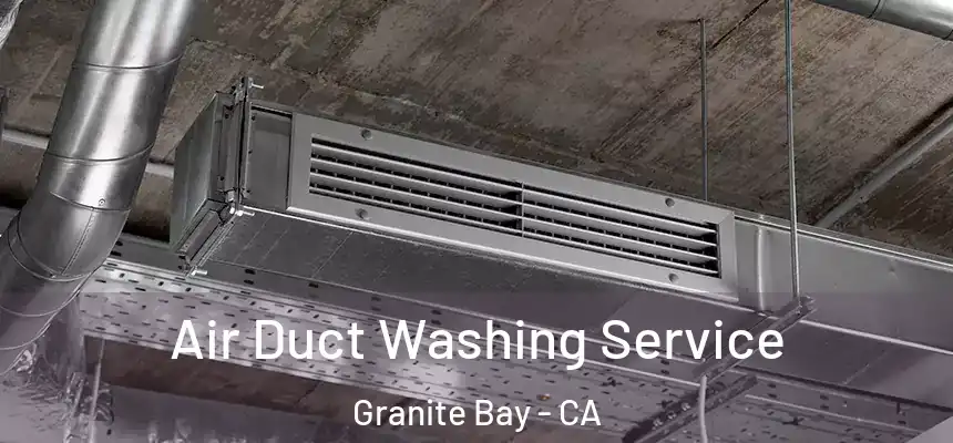 Air Duct Washing Service Granite Bay - CA