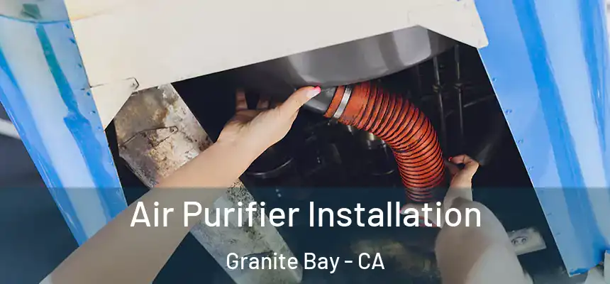  Air Purifier Installation Granite Bay - CA
