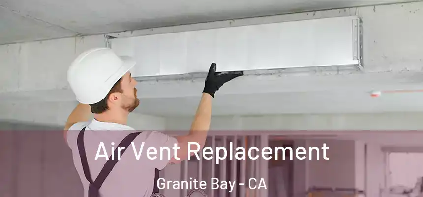  Air Vent Replacement Granite Bay - CA
