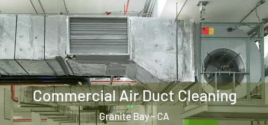 Commercial Air Duct Cleaning Granite Bay - CA