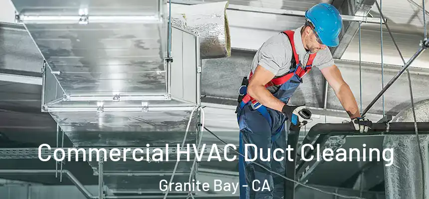 Commercial HVAC Duct Cleaning Granite Bay - CA