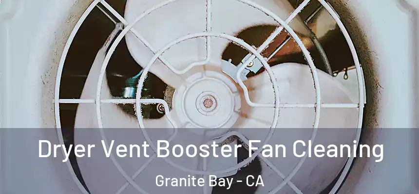 Dryer Vent Booster Fan Cleaning Granite Bay - CA