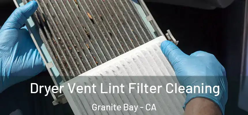 Dryer Vent Lint Filter Cleaning Granite Bay - CA
