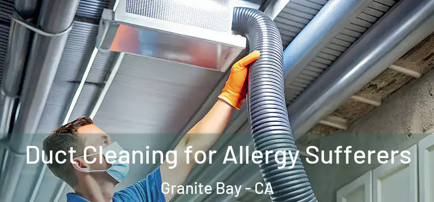  Duct Cleaning for Allergy Sufferers Granite Bay - CA