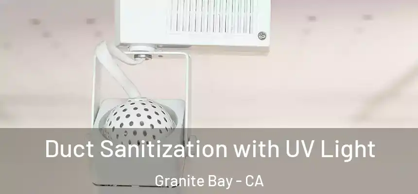  Duct Sanitization with UV Light Granite Bay - CA
