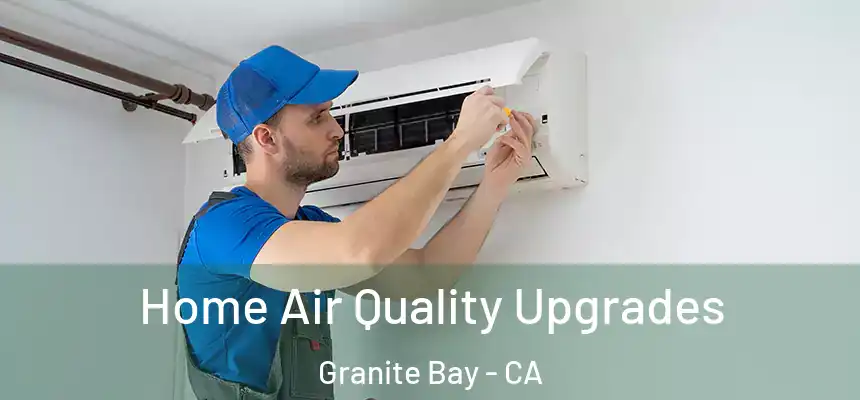  Home Air Quality Upgrades Granite Bay - CA