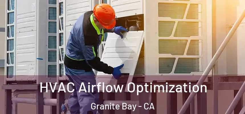  HVAC Airflow Optimization Granite Bay - CA
