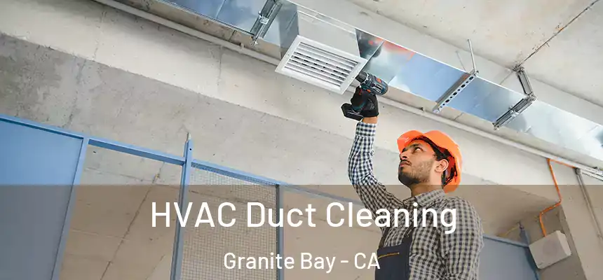  HVAC Duct Cleaning Granite Bay - CA