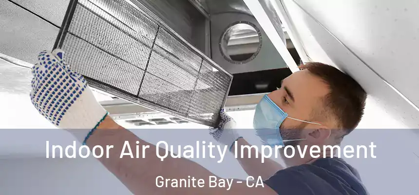 Indoor Air Quality Improvement Granite Bay - CA