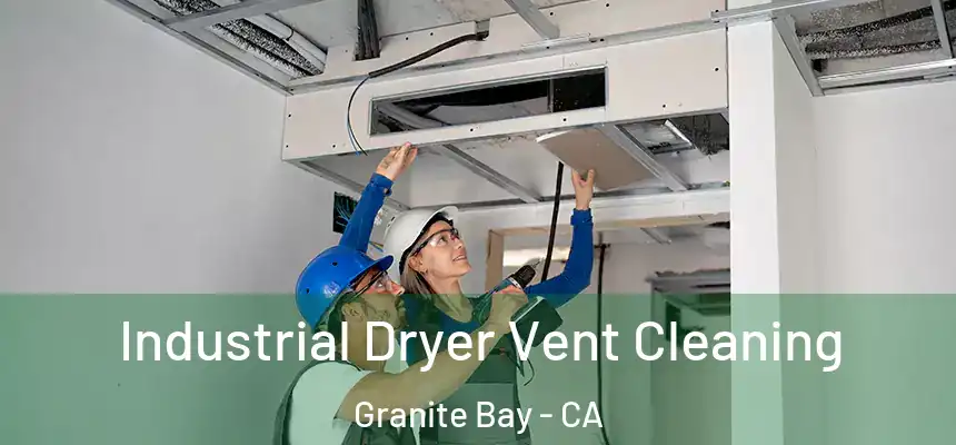  Industrial Dryer Vent Cleaning Granite Bay - CA
