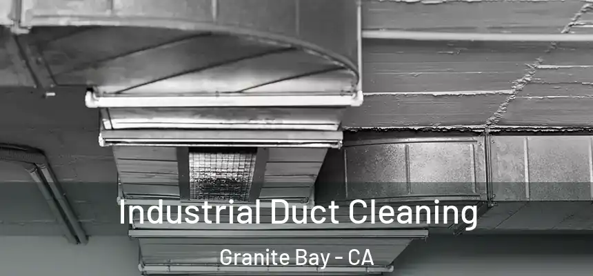 Industrial Duct Cleaning Granite Bay - CA