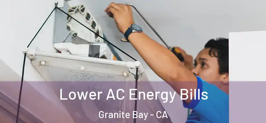 Lower AC Energy Bills Granite Bay - CA