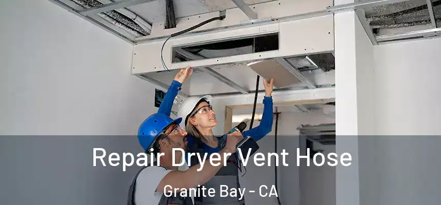  Repair Dryer Vent Hose Granite Bay - CA