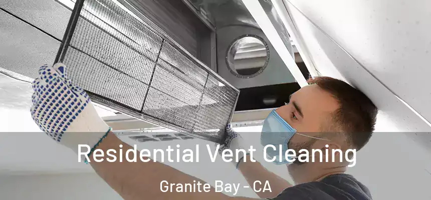 Residential Vent Cleaning Granite Bay - CA