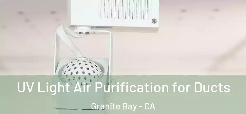 UV Light Air Purification for Ducts Granite Bay - CA