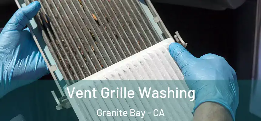  Vent Grille Washing Granite Bay - CA