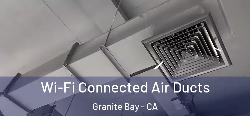  Wi-Fi Connected Air Ducts Granite Bay - CA